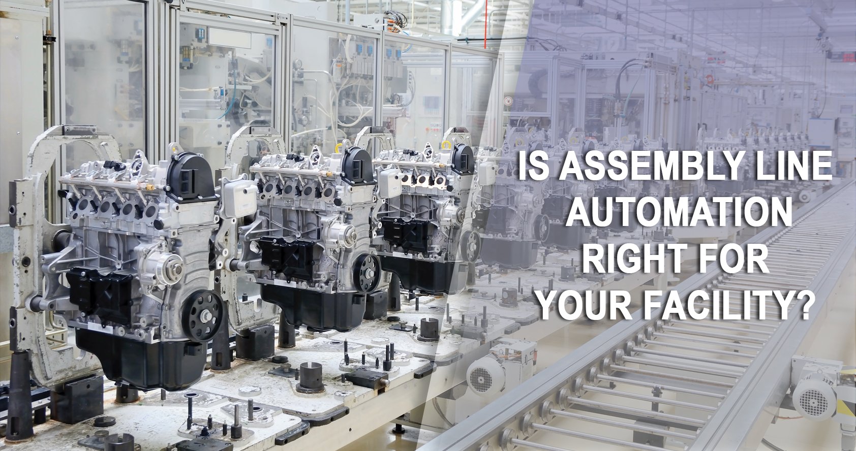 Is Assembly Line Automation Right for Your Facility? Assembly line automation in a factory setting