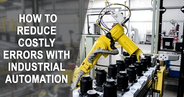How to Reduce Costly Errors with Industrial Automation